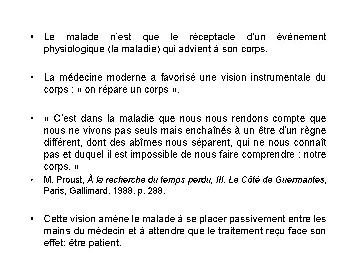  • Le malade n’est que le réceptacle d’un événement physiologique (la maladie) qui