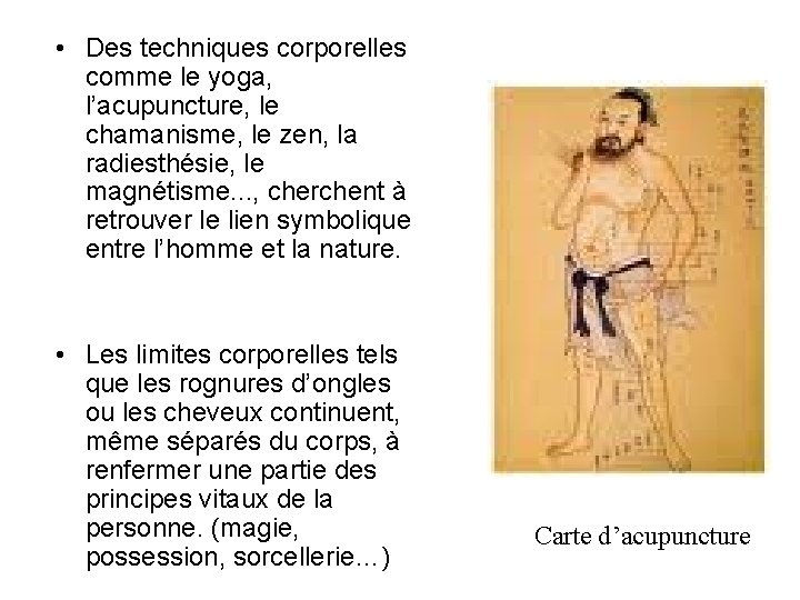  • Des techniques corporelles comme le yoga, l’acupuncture, le chamanisme, le zen, la