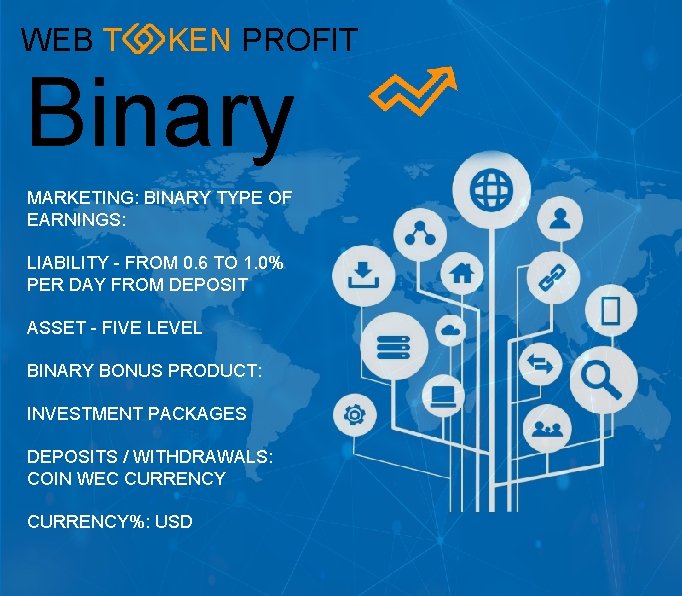 WEB T KEN PROFIT Binary MARKETING: BINARY TYPE OF EARNINGS: LIABILITY - FROM 0.