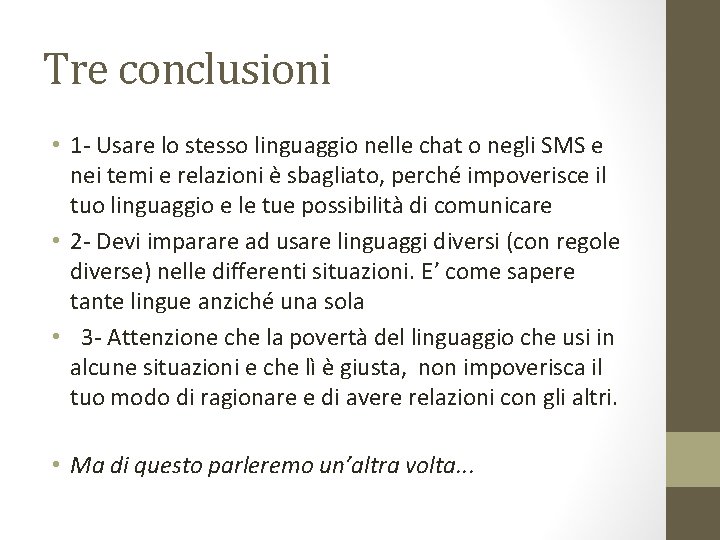 Tre conclusioni • 1 - Usare lo stesso linguaggio nelle chat o negli SMS
