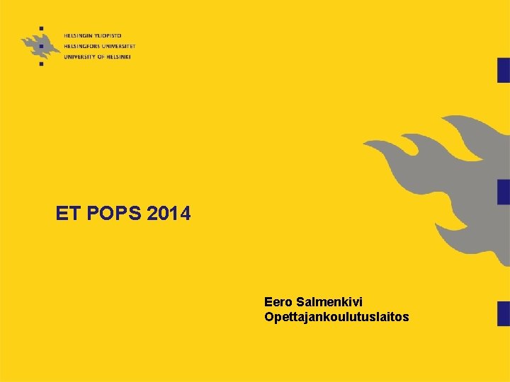 ET POPS 2014 Eero Salmenkivi Opettajankoulutuslaitos 