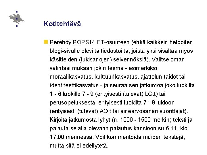 Kotitehtävä n Perehdy POPS 14 ET-osuuteen (ehkä kaikkein helpoiten blogi-sivulle olevilta tiedostoilta, joista yksi