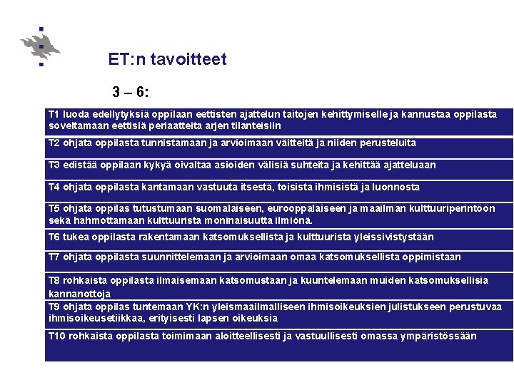 ET: n tavoitteet 3 – 6: T 1 luoda edellytyksiä oppilaan eettisten ajattelun taitojen