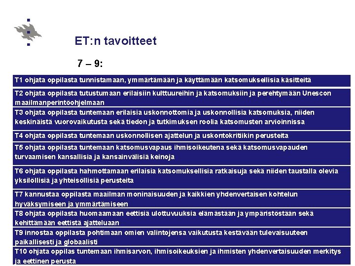 ET: n tavoitteet 7 – 9: T 1 ohjata oppilasta tunnistamaan, ymmärtämään ja käyttämään