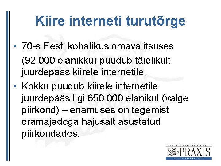 Kiire interneti turutõrge • 70 -s Eesti kohalikus omavalitsuses (92 000 elanikku) puudub täielikult