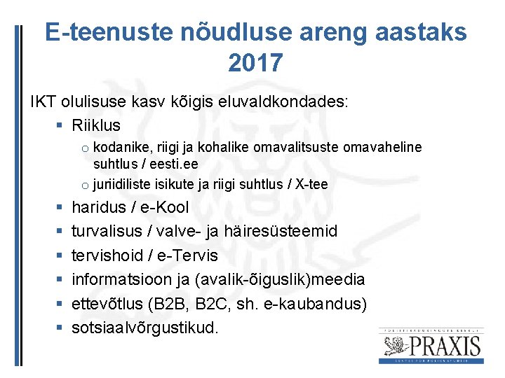 E-teenuste nõudluse areng aastaks 2017 IKT olulisuse kasv kõigis eluvaldkondades: § Riiklus o kodanike,