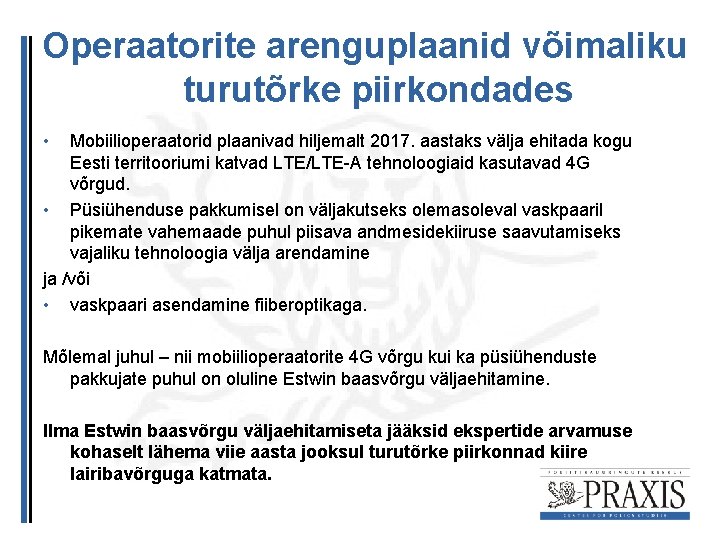 Operaatorite arenguplaanid võimaliku turutõrke piirkondades • Mobiilioperaatorid plaanivad hiljemalt 2017. aastaks välja ehitada kogu