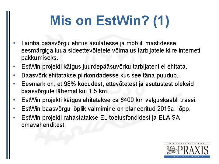 Mis on Est. Win? (1) • Lairiba baasvõrgu ehitus asulatesse ja mobiili mastidesse, eesmärgiga