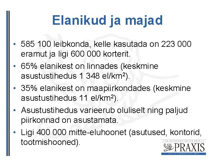 Elanikud ja majad • 585 100 leibkonda, kelle kasutada on 223 000 eramut ja