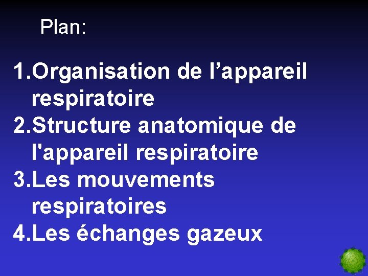 Plan: 1. Organisation de l’appareil respiratoire 2. Structure anatomique de l'appareil respiratoire 3. Les