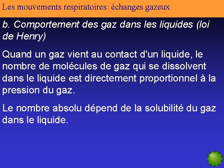 Les mouvements respiratoires: échanges gazeux b. Comportement des gaz dans les liquides (loi de