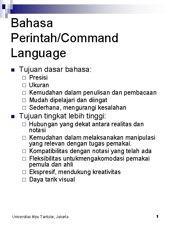 Bahasa Perintah/Command Language n Tujuan dasar bahasa: ¨ ¨ ¨ n Presisi Ukuran Kemudahan