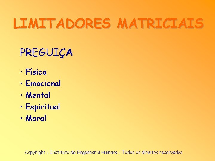 LIMITADORES MATRICIAIS PREGUIÇA • Física • Emocional • Mental • Espiritual • Moral Copyright