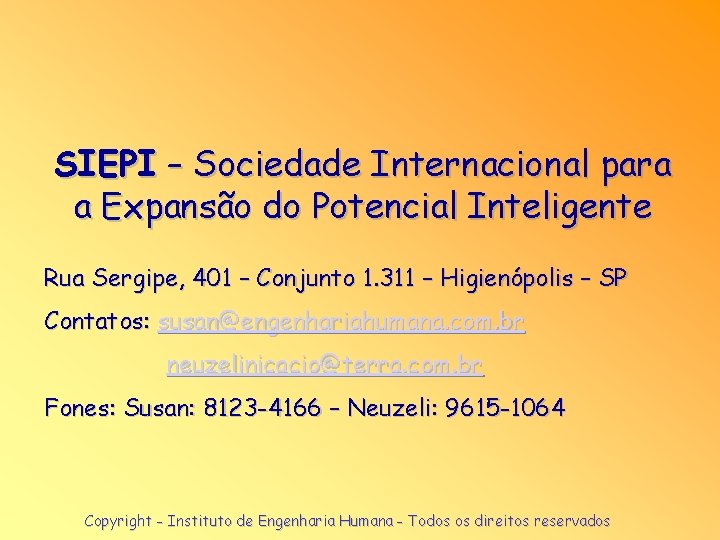 SIEPI – Sociedade Internacional para a Expansão do Potencial Inteligente Rua Sergipe, 401 –