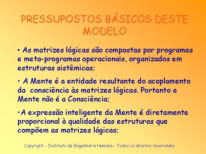 PRESSUPOSTOS BÁSICOS DESTE MODELO • As matrizes lógicas são compostas por programas e meta-programas