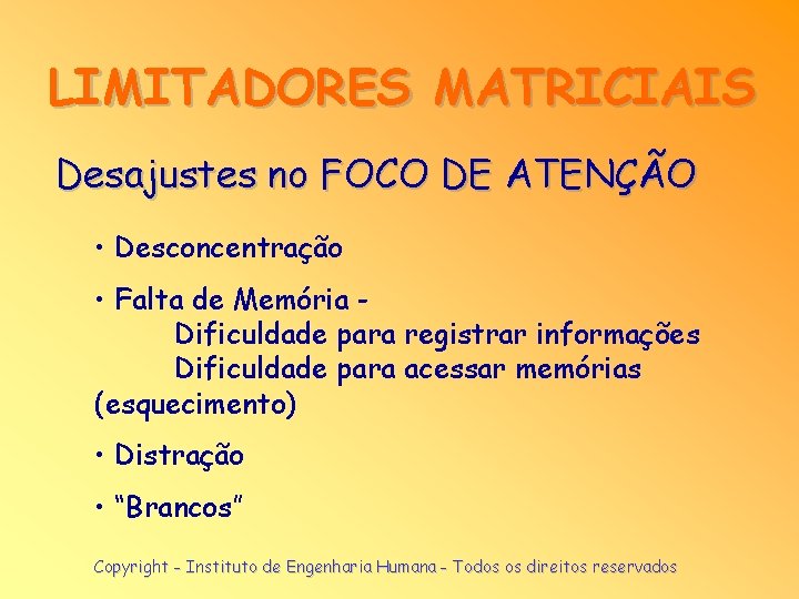 LIMITADORES MATRICIAIS Desajustes no FOCO DE ATENÇÃO • Desconcentração • Falta de Memória Dificuldade