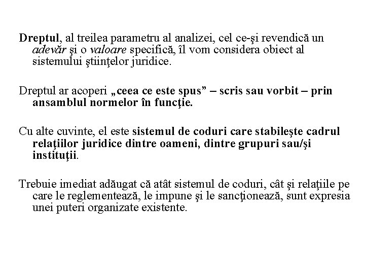 Dreptul, al treilea parametru al analizei, cel ce-şi revendică un adevăr şi o valoare