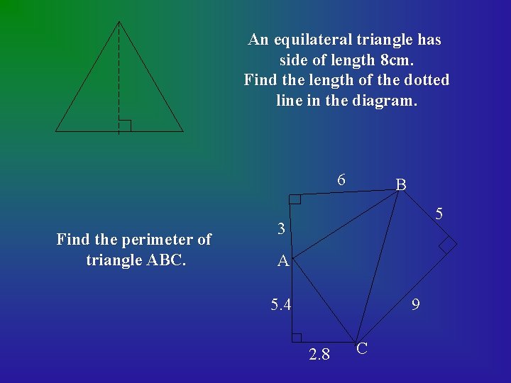 An equilateral triangle has side of length 8 cm. Find the length of the