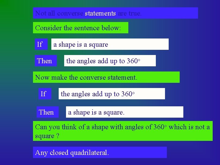 Not all converse statements are true. Consider the sentence below: If a shape is