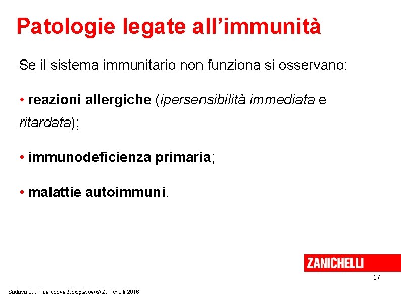 Patologie legate all’immunità Se il sistema immunitario non funziona si osservano: • reazioni allergiche