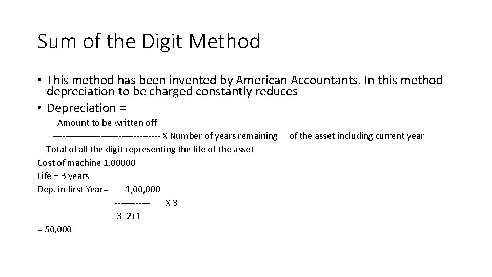 Sum of the Digit Method • This method has been invented by American Accountants.