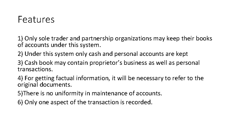 Features 1) Only sole trader and partnership organizations may keep their books of accounts