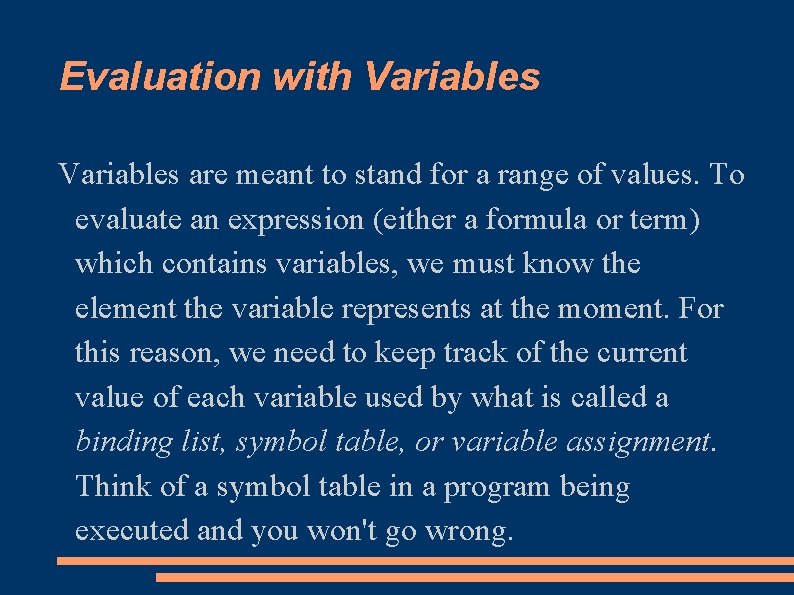 Evaluation with Variables are meant to stand for a range of values. To evaluate