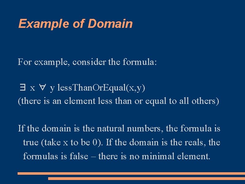 Example of Domain For example, consider the formula: ∃ x ∀ y less. Than.