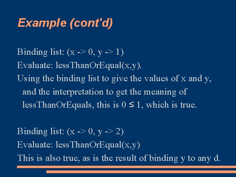 Example (cont'd) Binding list: (x -> 0, y -> 1) Evaluate: less. Than. Or.