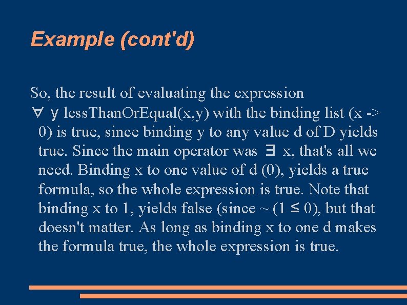 Example (cont'd) So, the result of evaluating the expression ∀ y less. Than. Or.