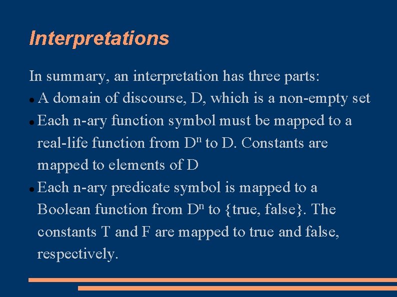 Interpretations In summary, an interpretation has three parts: A domain of discourse, D, which