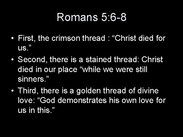 Romans 5: 6 -8 • First, the crimson thread : “Christ died for us.