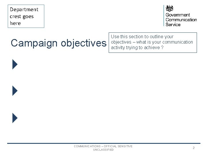 Department crest goes here Campaign objectives Use this section to outline your objectives –