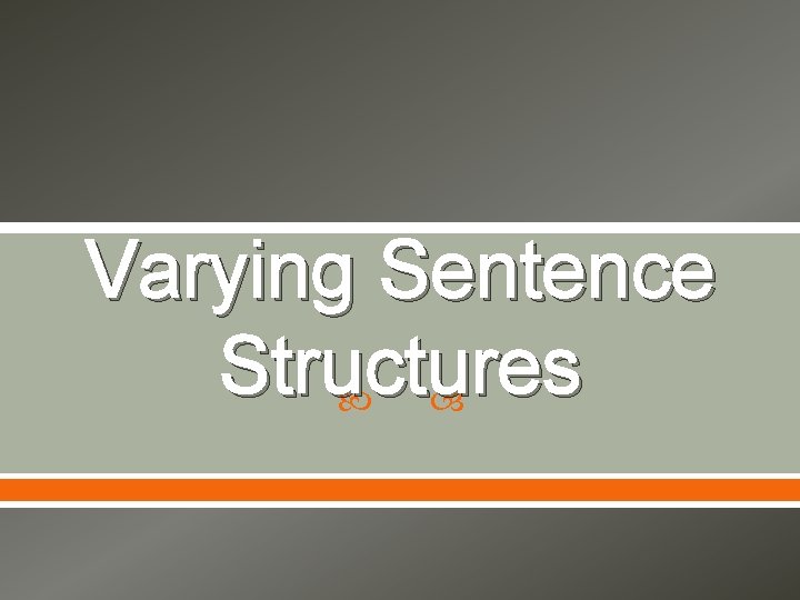 Varying Sentence Structures 