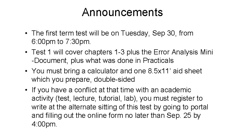 Announcements • The first term test will be on Tuesday, Sep 30, from 6: