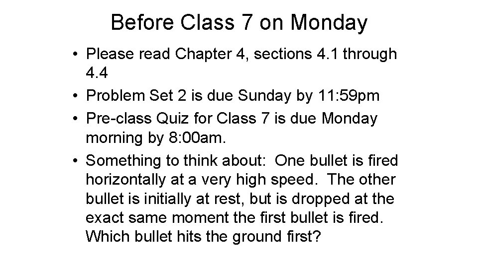 Before Class 7 on Monday • Please read Chapter 4, sections 4. 1 through