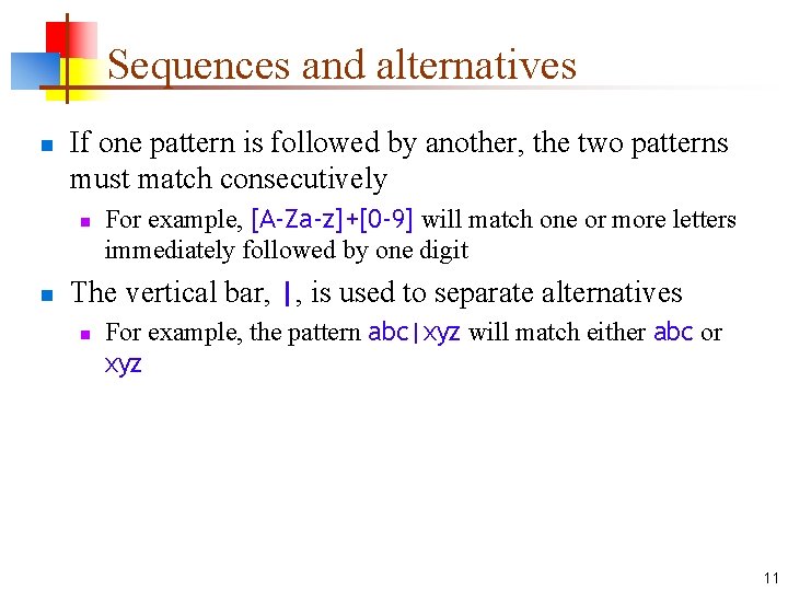 Sequences and alternatives n If one pattern is followed by another, the two patterns