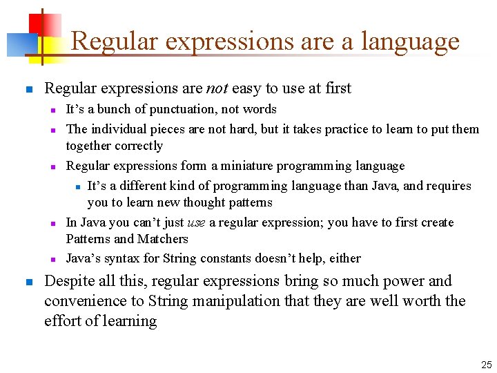 Regular expressions are a language n Regular expressions are not easy to use at