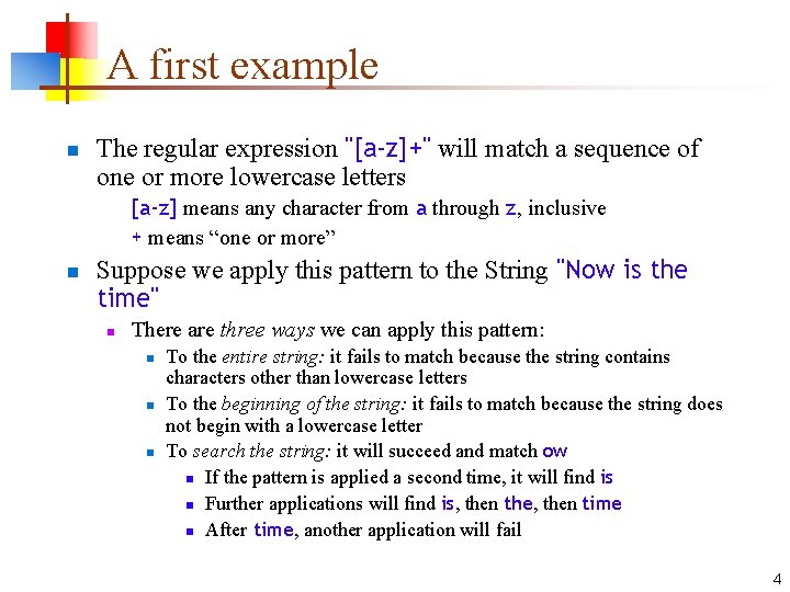 A first example n The regular expression "[a-z]+" will match a sequence of one