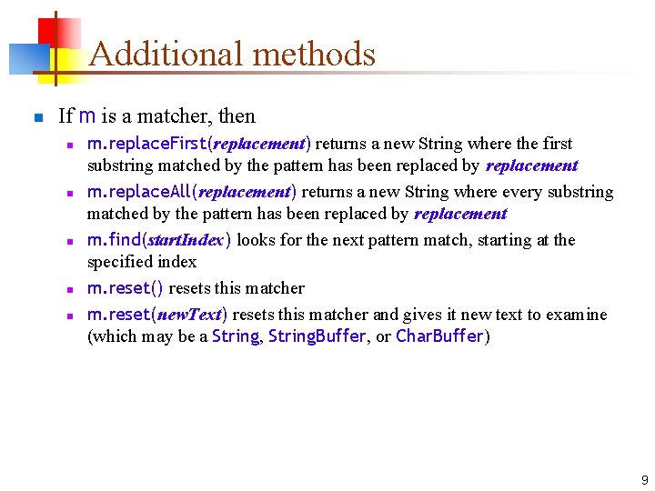 Additional methods n If m is a matcher, then n n m. replace. First(replacement)