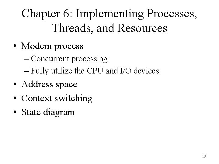 Chapter 6: Implementing Processes, Threads, and Resources • Modern process – Concurrent processing –