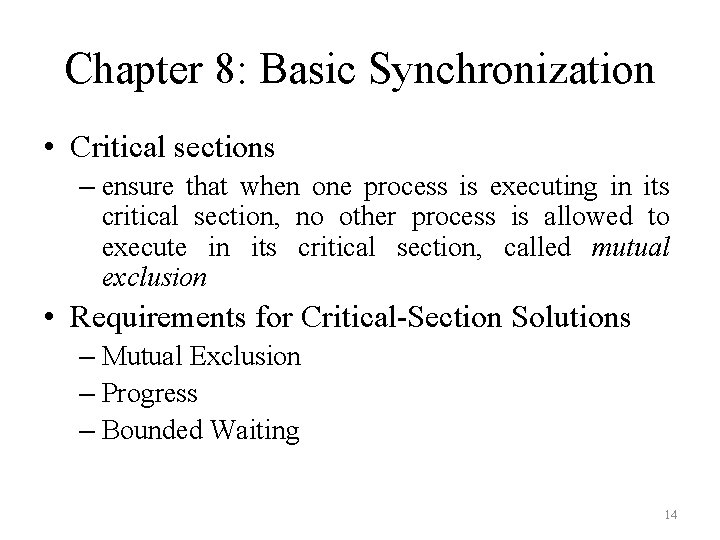 Chapter 8: Basic Synchronization • Critical sections – ensure that when one process is