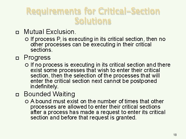 Requirements for Critical-Section Solutions Mutual Exclusion. Progress If process Pi is executing in its