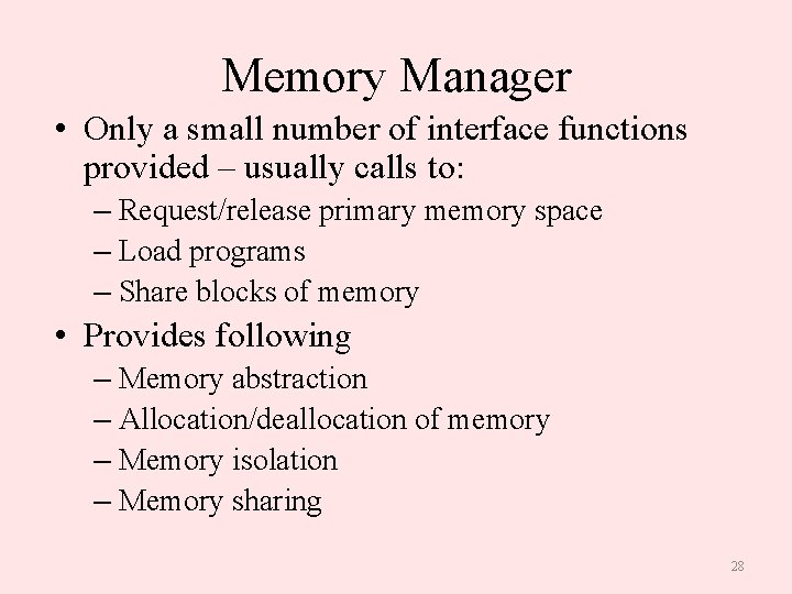 Memory Manager • Only a small number of interface functions provided – usually calls