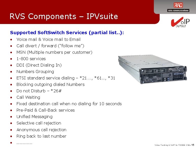 RVS Components – IPVsuite Supported Soft. Switch Services (partial list. . ): • Voice