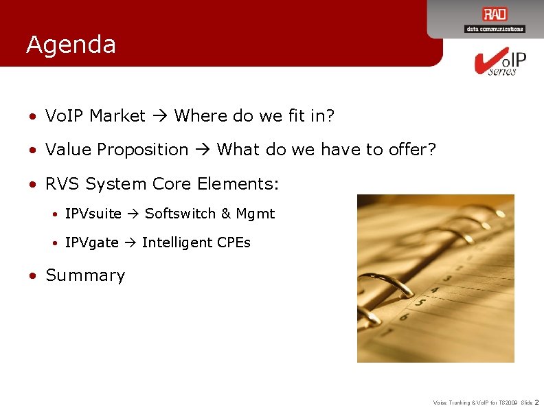 Agenda • Vo. IP Market Where do we fit in? • Value Proposition What