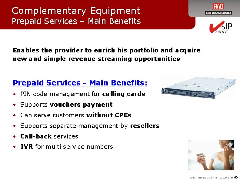 Complementary Equipment Prepaid Services – Main Benefits Enables the provider to enrich his portfolio