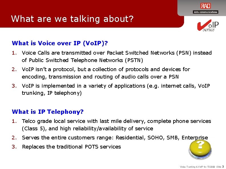 What are we talking about? What is Voice over IP (Vo. IP)? 1. Voice