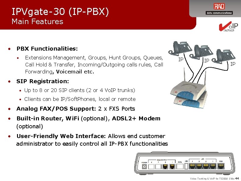 IPVgate-30 (IP-PBX) Main Features • PBX Functionalities: • Extensions Management, Groups, Hunt Groups, Queues,