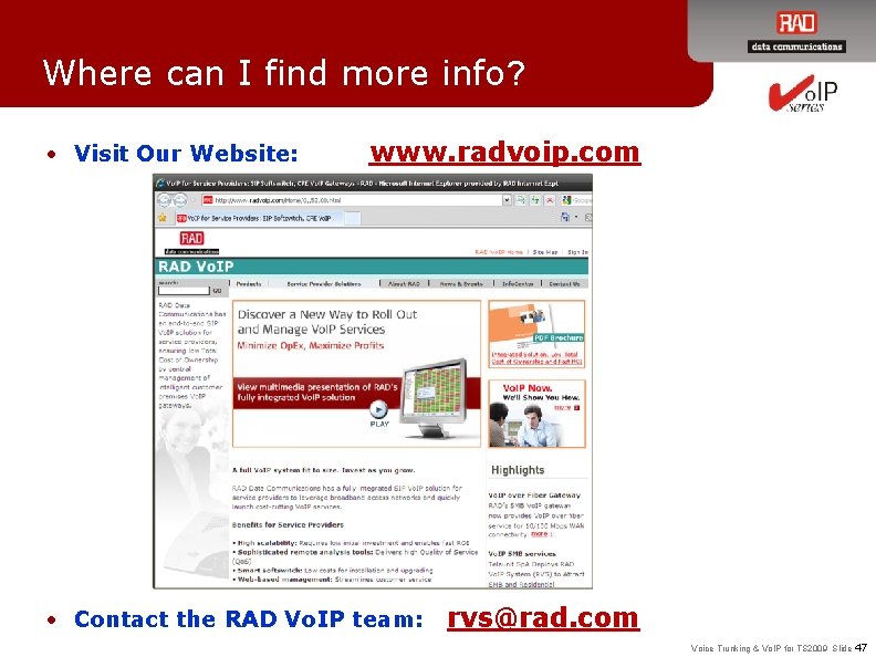 Where can I find more info? • Visit Our Website: www. radvoip. com •